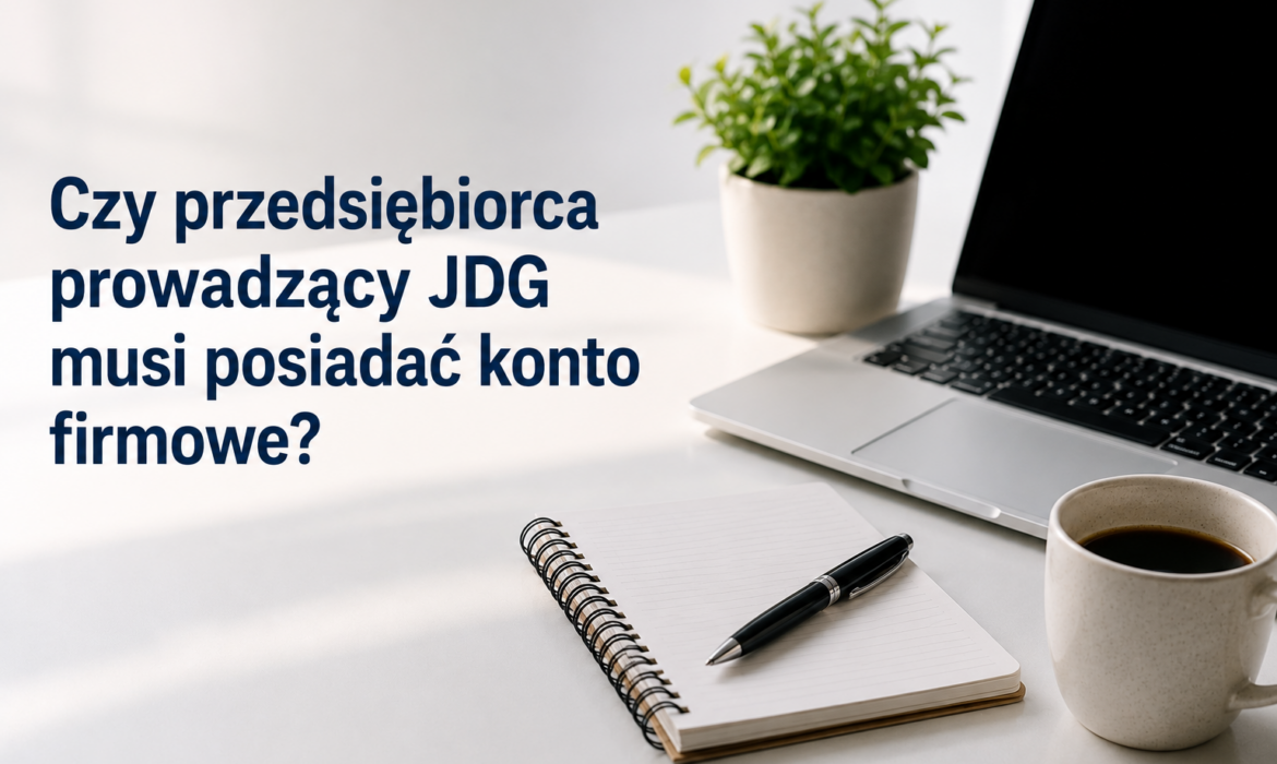 Czy przedsiębiorca prowadzący JDG musi posiadać konto firmowe